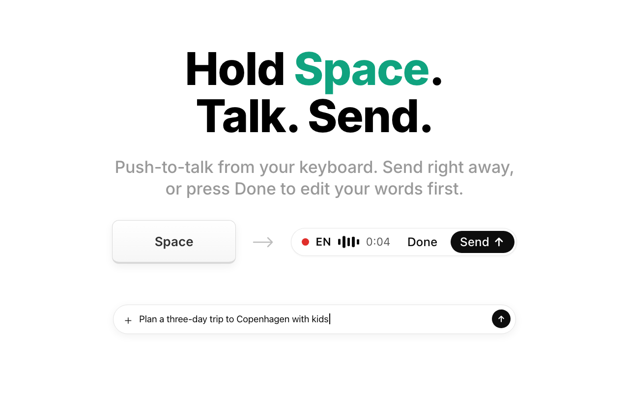 Push-to-talk: hold Space, talk, then send or edit your words